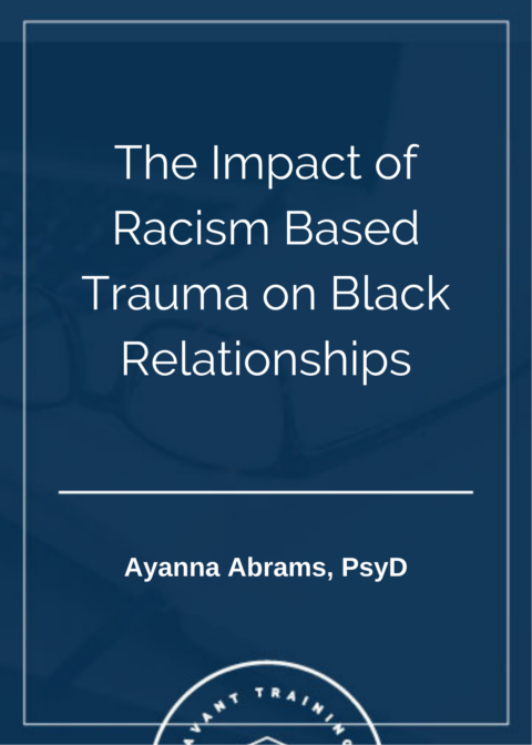 The Impact of Racism Based Trauma on Black Relationships