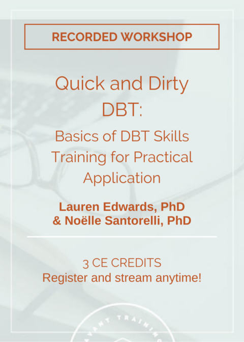 Quick and Dirty DBT: Basics of DBT Skills Training for Practical Application (Recorded)