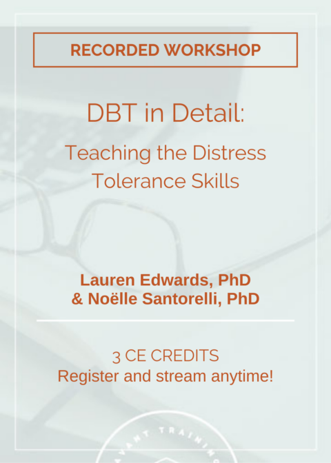 DBT in Detail: Teaching the Distress Tolerance Skills (Recorded)
